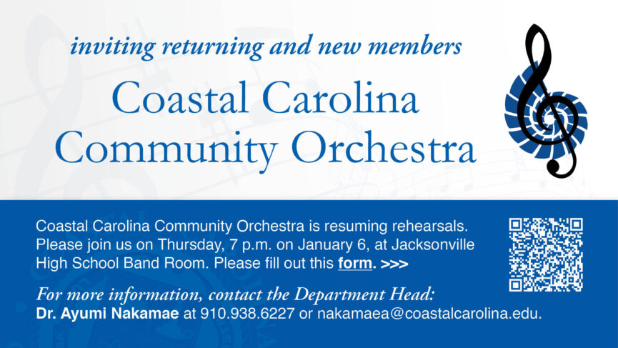 Inviting returning and new members | Coastal Carolina Community Orchestra | Coastal Carolina Community Orchestra is resuming rehearsals. Please join us on Thursday, 7pm on January 6, at Jacksonville High School Band Room. Please fill out this form. For more information, contact the Department Head: Dr. Ayumi Nakamae at 910.938.6227 or nakamae@coastalcarolina.edu