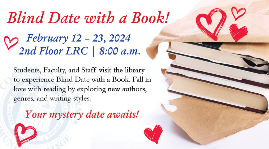 Blind Date with a Book! February 12 - 23, 2024 2nd Floor LRC | 8:00 AM